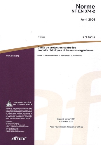  AFNOR - Norme NF EN 374-2 Gants de protection contre les produits chimiques et les micro-organismes - Partie 2 : détermination de la résistance à la pénétration.