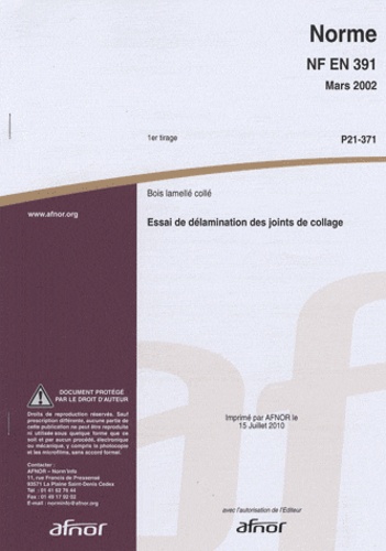  AFNOR - Norme NF EN 391 Essai de délamination des joints de collage - Bois lamellé collé.