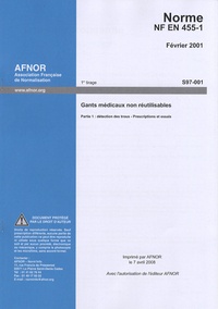  AFNOR - Norme NF EN 455-1 Gants médicaux non réutilisables - Partie 1 : détection des trous - Prescriptions et essais.