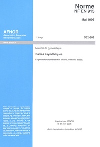  AFNOR - Norme NF EN 915, Mai 1996, Matériel de gymnastique - Barres asymétriques, Exigences fonctionelles et de sécurité, méthodes d'essai.