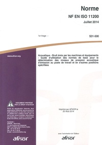  AFNOR - Norme NF EN ISO 11200 Acoustique - Bruit émis par les machines et équipements - Guide d'utilisation des normes de base pour la détermination des niveaux de pression acoustique d'émission au poste de travail et en d'autres positions spécifiées.