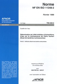  AFNOR - Norme NF EN ISO 11348-2, Février 1999, Qualité de l'eau - Détermination de l'effet inhibiteur d'échantillons d'eau sur la luminescence de Vibrio fischeri (essai de bactéries luminescentes), partie 2 : méthode utilisant des bactéries déshydratées.