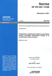  AFNOR - Norme NF EN ISO 13788 Décembre 2001 Performance hygrothermique des composants et parois de bâtiments - Température superficielle intérieure permettant d'éviter l'humidité superficielle.