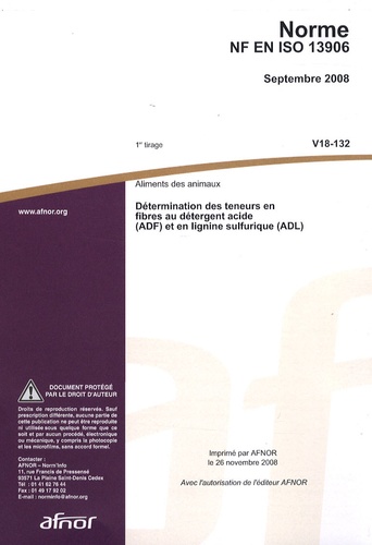  AFNOR - Norme NF EN ISO 13906 Aliments des animaux - Détermination des teneurs en fibres au détergent acide (ADF) et en lignine sulfurique (ADL).