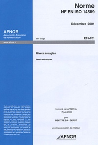  AFNOR - Norme NF EN ISO 14589 Décembre 2001 Rivets aveugles - Essais mécaniques.
