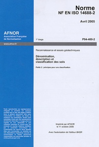  AFNOR - Norme NF en ISO 14688-2 Avril 2005 - Reconnaissance et essais géotechniques : dénomination, description et classification des sols, Partie 2 : principes pour une classification.
