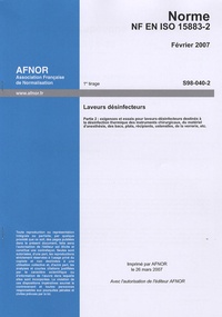  AFNOR - Norme NF EN ISO 15883-2 Laveurs désinfecteurs - Partie 2 : exigences et essais pour laveurs-désinfecteurs destinés à la désinfection thermique des instruments chirurgicaux, du matériel d'anesthésie, des bacs, plats, récipients, ustensiles, de la verrerie, etc..