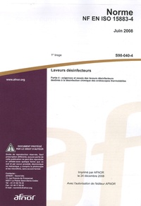  AFNOR - Norme NF EN ISO 15883-4 Laveurs désinfecteurs - Partie 4 : exigences et essais pour laveurs désinfecteurs destinés à la désinfection chimique des endoscopes thermolabiles.