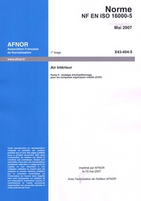  AFNOR - Norme NF EN ISO 16000-5 Air intérieur - Partie 5 : stratégie d'échantillonnage pour les composés organiques volatils.