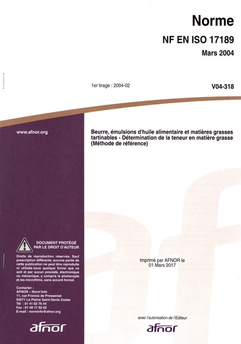  AFNOR - Norme NF EN ISO 17189 Beurre, émulsions d'huile alimentaire et matières grasses tartinables - Détermination de la teneur en matière grasse (Méthode de référence).