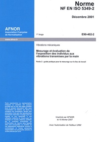  AFNOR - Norme NF EN ISO 5349-2 : Mesurage et évaluation de l'exposition des individus aux vibrations transmises par la main - T2 : guide pratique pour le mesurage sur le lieu de travail.