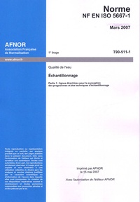  AFNOR - Norme NF EN ISO 5667-1 Qualité de l'eau - Echantillonnage Partie 1 : lignes directrices pour la conception des programmes et des techniques d'échantillonnage.