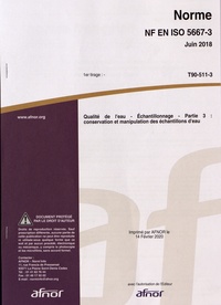  AFNOR - Norme NF EN ISO 5667-3 Qualité de l'eau - Echantillonnage Partie 3 : conservation et manipulation des échantillons d'eau.