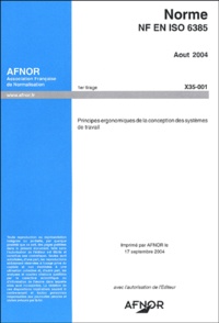  AFNOR - Norme NF EN ISO 6385 X35-001 - Principes ergonomiques de la conception des systèmes de travail.