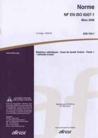  AFNOR - Norme NF EN ISO 6507-1 Matériaux métalliques - Essai de dureté Vickers - Partie 1 : méthode d'essai.