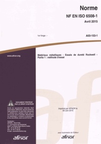  AFNOR - Norme NF EN ISO 6508-1 Matériaux métalliques - Essais de dureté Rockwell - Partie 1 : méthode d'essai.