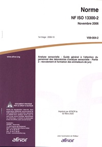 AFNOR - Norme NF ISO 13300-2 Analyse sensorielle - Guide général à l'attention du personnel des laboratoires d'analyse sensorielle Partie 2 : recrutement et formation des animateurs de jury.