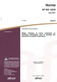  AFNOR - Norme NF ISO 16245 Information et documentation - Boîtes, chemises et autres contenants en matériaux cellulosiques, pour le stockage des documents sur papier et parchemin.