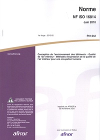  AFNOR - Norme NF ISO 16814 Conception de l'environnement des bâtiments - Qualité de l'air intérieur - Méthodes d'expression de la qualité de l'air intérieur pour une occupation humaine.