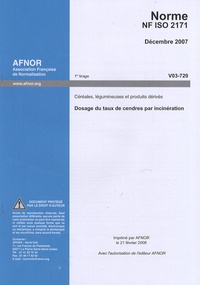 AFNOR - Norme NF ISO 2171 Céréales, légumineuses et produits dérivés - Dosage du taux de cendres par incinération.