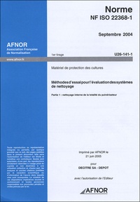  AFNOR - Norme NF ISO 22368-1 Septembre 2004 Matériel de protection des cultures - Méthodes d'essai pour l'évaluation des systèmes de nettouage Partie 1 : nettoyage interne de la totalité du pulvérisateur.