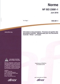  AFNOR - Norme NF ISO 23081-1 Information et documentation - Processus de gestion des documents d'activité - Métadonnées pour les documents d'activité Partie 1 : principes.