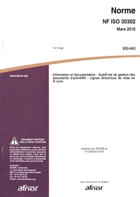 Collections de livres électroniques Norme NF ISO 30302 Information et documentation  - Système de gestion des documents d'activité - Lignes directrices de mise en oeuvre 5552120007490 par AFNOR
