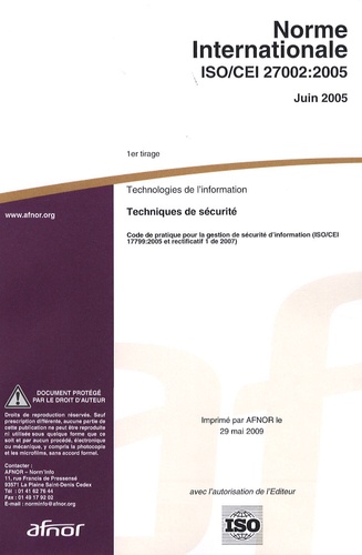  AFNOR - Norme NF ISO/CEI 27002:2005 Technologies de l'information - Techniques de sécurité : code de pratique pour la gestion de sécurité d'information (ISO/CEI 17799:2005 et rectificatif 1 de 2007).