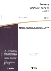  AFNOR - Norme NF ISO/CEI Guide 99 - Vocabulaire international de métrologie - Concepts fondamentaux et généraux et termes associés (VIM).