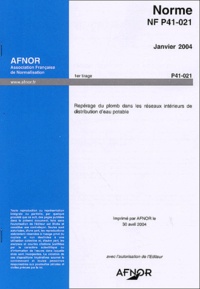  AFNOR - Norme NF P41-021 Janvier 2004 - Repérage du plomb dans les réseaux intérieurs de distribution d'eau potable.