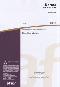  AFNOR - Norme NF S61-931 Systèmes de Sécurité Incendie (SSI) - Dispositions générales.