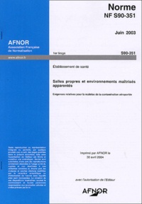 Norme NF S90-351 - Etablissements de santé : salles propres et environnements maîtrisés apparentés.pdf
