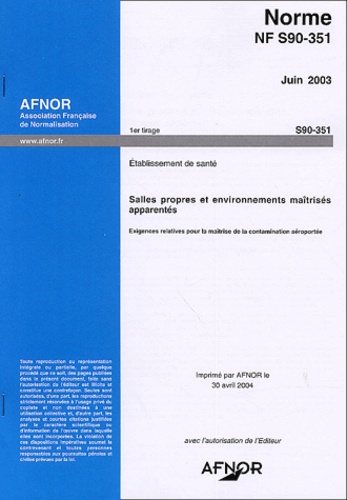  AFNOR - Norme NF S90-351 - Etablissements de santé : salles propres et environnements maîtrisés apparentés.