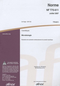  AFNOR - Norme NF T75-611 Cosmétiques - Microbiologie - Evaluation de la protection antimicrobienne d'un produit cosmétique.