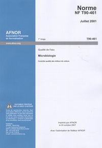  AFNOR - Norme NF T90-461 Qualité de l'eau - Microbiologie - Contrôle qualité des milieux de culture.