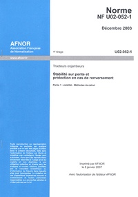  AFNOR - Norme NF U02-052-1 Tracteurs enjambeurs - Stabilité sur pente et protection en cas de renversement Partie 1.