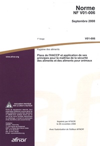  AFNOR - Norme NF V01-006 Hygiène des aliments - Place de l'HACCP et application de ses principes pour la maîtrise de la sécurité des aliments et des aliments pour animaux.