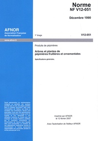  AFNOR - Norme NF V12-051 : Produits de pépinières - Arbres et plantes de pépinières fruitières et ornementales.