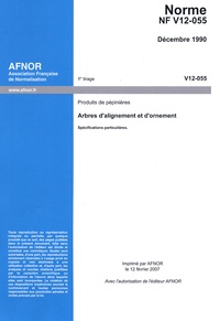  AFNOR - Norme NF V12-055 : Produits de pépinières - Arbres d'alignement et d'ornement.