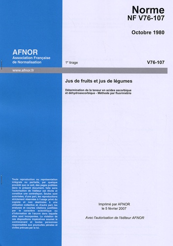  AFNOR - Norme NF V76-107 Jus de fruits et de légumes - Détermination de la teneur en acides ascorbique et déhydroascorbique - méthode par fluorimétrie.