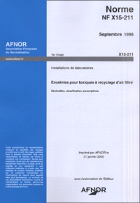  AFNOR - Norme NF X15-211, Septembre 1996 - Installations de laboratoires, enceintes pour toxiques à recyclage d'air filtré.