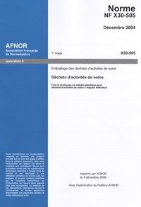 Norme NF X30-505, Décembre 2004, Déchets dactivités de soins - Emballage des déchets dactivités de soins, Fûts et jerricanes en matière plastique pour déchets dactivités de soins à risques infectieux.pdf