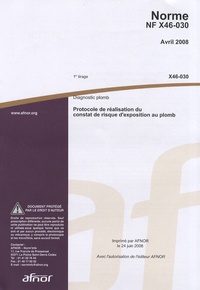  AFNOR - Norme NF X46-030 Diagnostic plomb - Protocole de réalisation du constat de risque d'exposition au plomb.