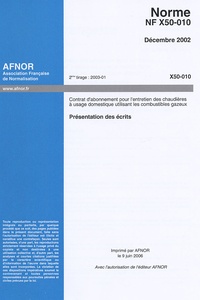  AFNOR - Norme NF X50-010, Décembre 2002, Contrat d'abonnement pour l'entretien des chaudières à usage domestique utilisant les combustibles gazeux - Présentation des écrits.