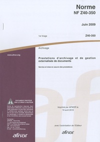 Norme NF Z40-350 Archivage - Prestations darchivage et de gestion externalisée de documents - Service et mise en oeuvre des prestations.pdf