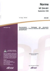  AFNOR - Norme NF Z44-081 Documentation - Catalogage des documents cartographiques : forme et structure des vedettes noms géographiques.