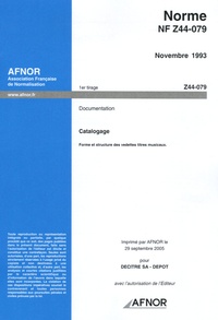  AFNOR - Norme NF Z44-79 Novembre 1993 Documentation - Catalogage : Forme et structure des vedettes titres musicaux.