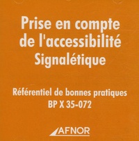  AFNOR - Prise en compte de l'accessibilité signalétique - Référentiel de bonnes pratiques BP X35-072, CD-ROM.