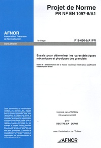  AFNOR - Projet de Norme PR NF EN 1097-6/A1, Essais pour déterminer les caractéristiques mécaniques et physiques des granulats - Partie 6 : détermination de la masse volumique réelle et du coefficient d'absorption d'eau.