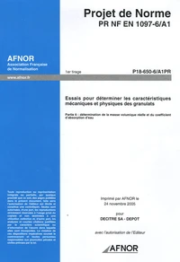 Projet de Norme PR NF EN 1097-6/A1, Essais pour déterminer les caractéristiques mécaniques et physiques des granulats